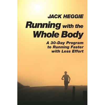 Running with the Whole Body, Taschenbuch von Jack Heggie, KNV Besorgung, 978-1-55643-226-2