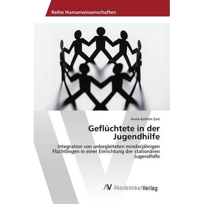 Geflüchtete in der Jugendhilfe, Taschenbuch von Anne-Kathrin Zart, AV Akademikerverlag, 978-620-2-21105-5