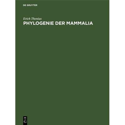 Phylogenie der Mammalia, Gebundene Ausgabe von Erich Thenius, De Gruyter, 978-3-11-126368-7