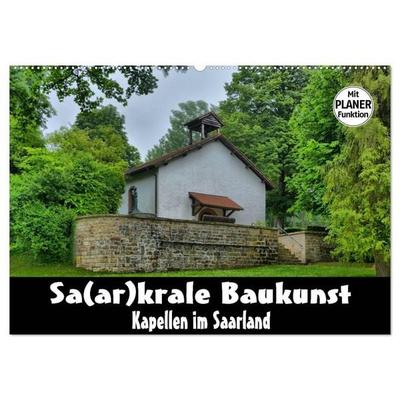 Sa(ar)krale Baukunst - Kapellen im Saarland (Wandkalender 2027 DIN A2 quer), CALVENDO Monatskalender