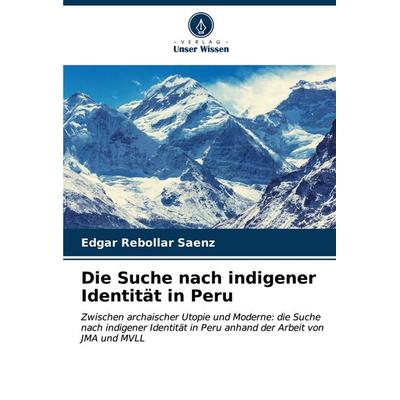 Die Suche nach indigener Identität in Peru, Taschenbuch von Edgar Rebollar Saenz, Verlag Unser Wissen, 978-620-6-95909-0