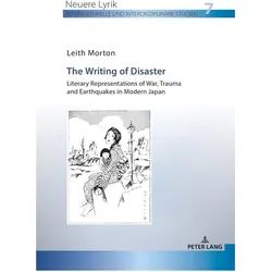 The Writing of Disaster - Literary Representations of War, Trauma and Earthquakes in Modern Japan, Fachbücher von Leith Morton