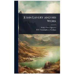 John Lavery and his Work, Biografien von R B Cunninghame Graham, Walter Shaw Sparrow