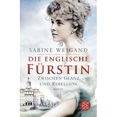 Die englische Fürstin, Taschenbuch von Sabine Weigand, Fischer Taschenbuch Verlag, 978-3-596-70305-0