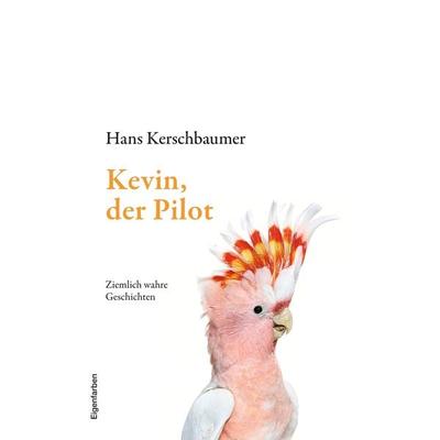 Kevin, der Pilot, Gebundene Ausgabe von Hans Kerschbaumer, Tolino Media, 978-3-7592-1225-2