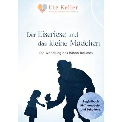 Der Eiseriese und das kleine Mädchen, Taschenbuch von Ute Keller, Bookmundo Direct, 978-94-036-5950-3