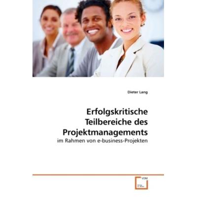 Lang, D: Erfolgskritische Teilbereiche des Projektmanagement, Taschenbuch von Dieter Lang, VDM, 978-3-639-20156-7