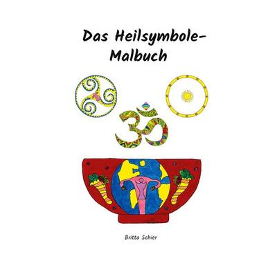 Das Heilsymbole Malbuch, Taschenbuch von Britta Schier, BoD – Books on Demand, 978-3-7526-7354-8