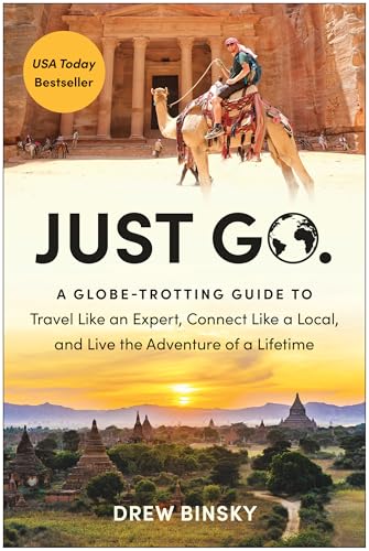 Drew Binsky - Just Go: A Globe-Trotting Guide to Travel Like an Expert, Connect Like a Local, and Live the Adventure of a Lifetime - Preis vom 30.09.2026 22:30:23 h