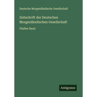 Zeitschrift der Deutschen Morgenländischen Gesellschaft, Taschenbuch von Deutsche Morgenländische Gesellschaft, Antigonos Verlag, 978-3-563-46790-9