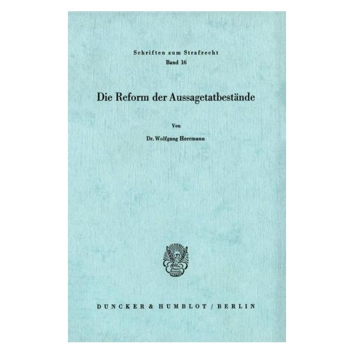Duncker & Humblot Die Reform der Aussagetatbestände. (Deutsch, Softcover, Wolfgang Herrmann) (55340222)
