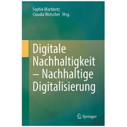 Digitale Nachhaltigkeit - Nachhaltige Digitalisierung, Fachbücher von Sophie Martinetz, Claudia Wutscher