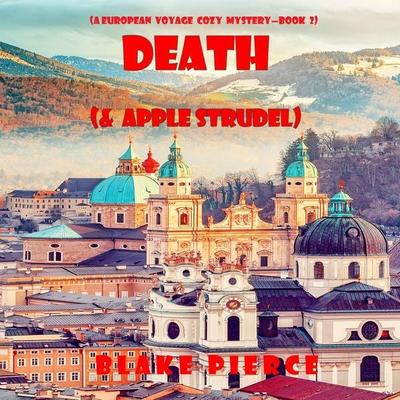 Death (and Apple Strudel) (A European Voyage Cozy Mystery—Book 2) - Blake Pierce, Audio, 9781094316680