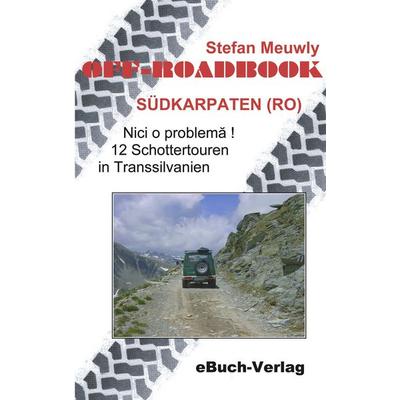 Off-Roadbook Südkarpaten (RO), Taschenbuch von Stefan Meuwly, EBuch-Verlag, 978-3-936408-08-9