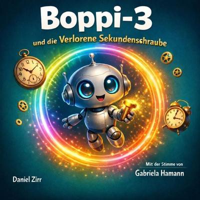 Boppi-3 und die verlorene Sekunden-Schraube - Daniel Zirr, Audio, 9783693300398