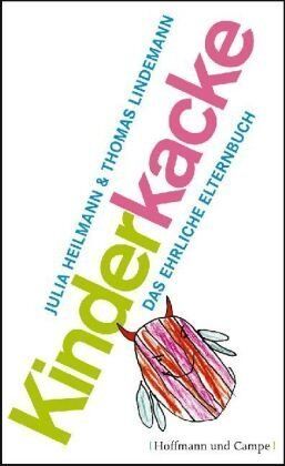 Julia Heilmann - Kinderkacke: Das ehrliche Elternbuch - Preis vom 18.10.2026 15:28:09 h