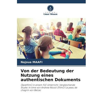 Von der Bedeutung der Nutzung eines authentischen Dokuments, Taschenbuch von Najoua Maafi, Verlag Unser Wissen, 978-620-5-42492-6