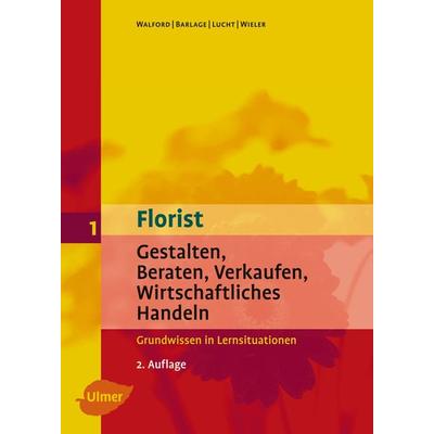 Florist 1, Gebundene Ausgabe von Ursula Walford,Ruth Barlage,Marianne Wieler,Inke Lucht, Verlag Eugen Ulmer