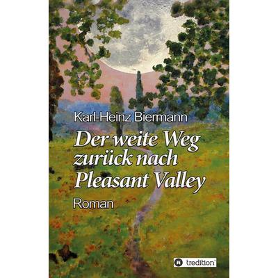 Der weite Weg zurück nach Pleasant Valley, Taschenbuch von Karl-Heinz Biermann, Tredition, 978-3-347-83694-5