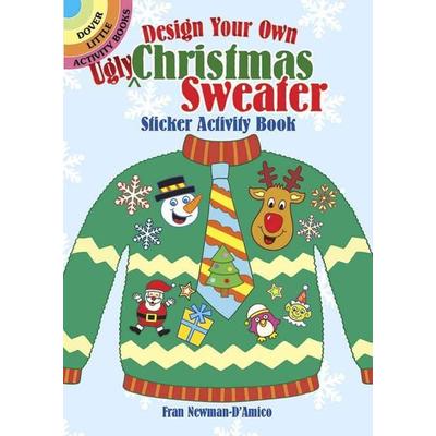 Design Your Own 'Ugly' Christmas Sweater Sticker Activity Book, Taschenbuch von Fran Newman-D'Amico; Dover Publications Inc., 978-0-486-80104-9