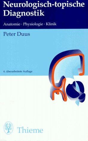 Peter Duus - Neurologisch-topische Diagnostik. Anatomie. Physiologie. Klinik - Preis vom 30.09.2026 09:01:18 h