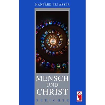 Mensch und Christ, Taschenbuch von Manfred Elsässer, Frieling & Huffmann, 978-3-8280-3513-3