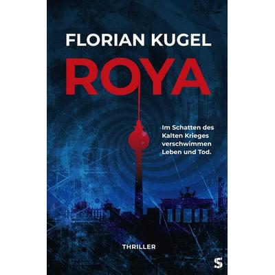 Roya, Taschenbuch von Florian Kugel, Suspense Verlag, 978-3-910463-41-7