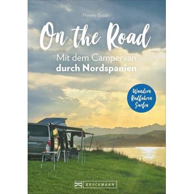 On the Road Mit dem Campervan durch Nordspanien, Taschenbuch von Mareike Busch, Bruckmann, 978-3-7343-1698-2