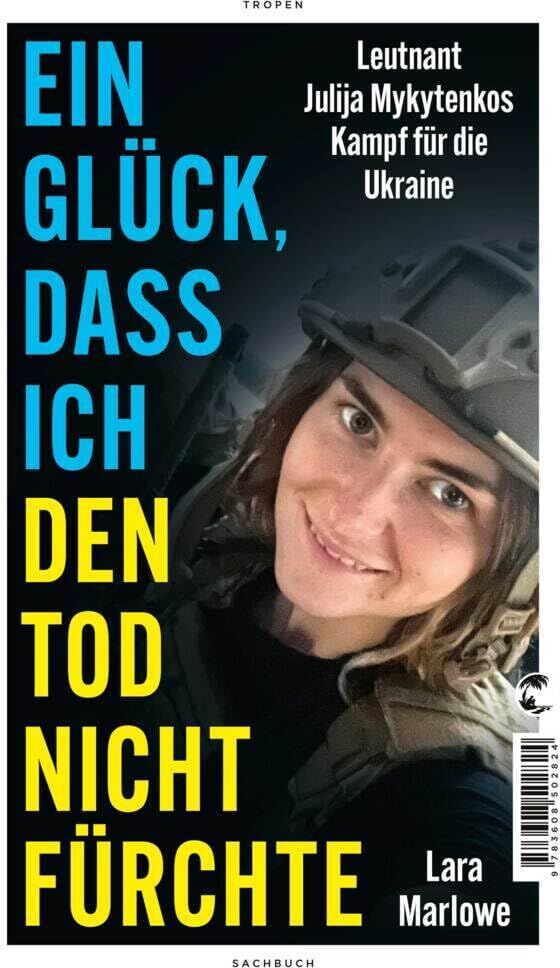Lara Marlowe - Ein Glück, dass ich den Tod nicht fürchte: Leutnant Julija Mykytenkos Kampf für die Ukraine - Preis vom 15.10.2026 23:06:25 h