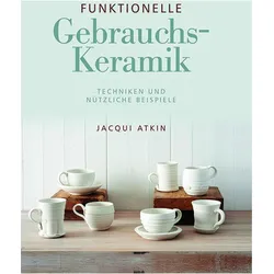 Funktionelle Gebrauchskeramik, Ratgeber von Jacqui Atkin