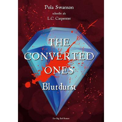 The Converted Ones, Taschenbuch von Pola Swanson,L.C. Carpenter, Twentysix Epic, 978-3-7407-4453-3
