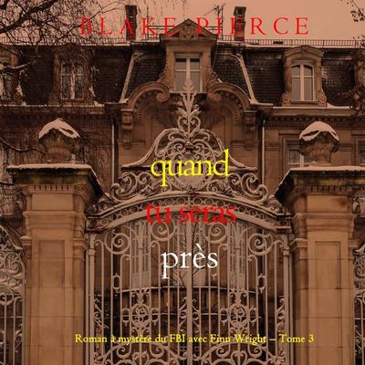 Quand tu seras près (Roman à mystère du FBI avec Finn Wright – Tome 3) - Blake Pierce, Audio, 9798341570429