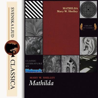 Mathilda (Unabridged) - Mary Shelley, Audio, 9789176392232