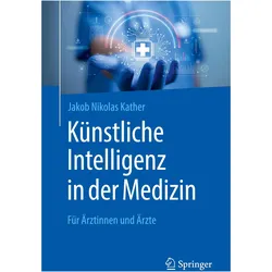 Künstliche Intelligenz in der Medizin, Fachbücher von Jakob Nikolas Kather