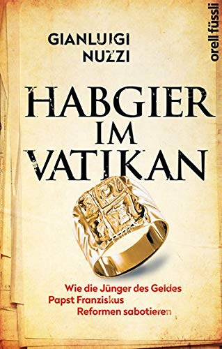 Gianluigi Nuzzi - Habgier im Vatikan: Wie die Jünger des Geldes Papst Franziskus Reformen sabotieren - Preis vom 06.10.2026 07:26:00 h