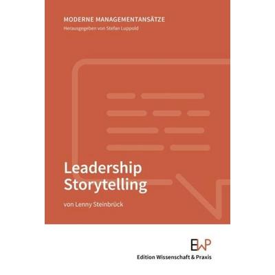 Leadership Storytelling, Taschenbuch von Lenny Steinbrück, Edition Wissenschaft & Praxis, 978-3-89673-796-0