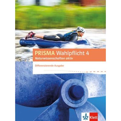 PRISMA Wahlpflicht 4 Naturwissenschaften aktiv. Differenzierende Ausgabe, Taschenbuch von , Klett Schulbuchverlag, 978-3-12-068983-6