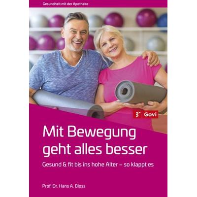 Mit Bewegung geht alles besser, Taschenbuch von Hans A. Bloss, Avoxa - Mediengruppe Deutscher Apotheker, 978-3-7741-1666-5