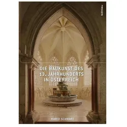 Die Baukunst des 13. Jahrhunderts in Österreich, Fachbücher von Mario Schwarz