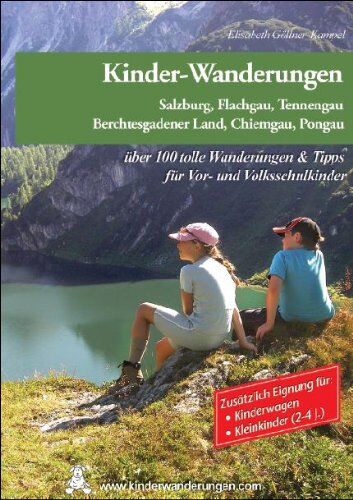 Elisabeth Göllner-Kampel - Familien-Ausflüge & Kinder-Wanderungen - Salzburg, Flachgau, Tennengau, Berchtesgadener Land und Pongau: 67 abwechslungsreiche Unternehmungen für ... bis günstige Kinderlifte u.v.m - Preis vom 10.10.2026 11:48:34 h