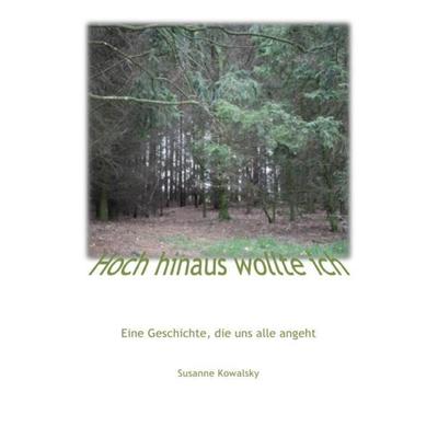 Hoch hinaus wollte ich, Taschenbuch von Susanne Kowalsky, Epubli, 978-3-7418-5444-6