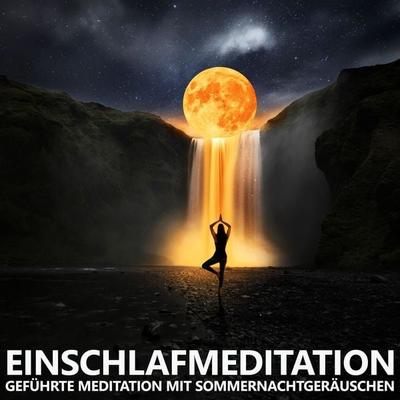 Einschlafmeditation | Geführte Meditation mit Sommernachtgeräuschen - Raphael Kempermann, Audio, 4061707706691