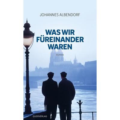 Was wir füreinander waren, Taschenbuch von Johannes Albendorf, Querverlag, 978-3-89656-352-1