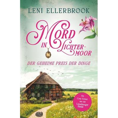 Mord in Lichtermoor - Der geheime Preis der Dinge, Taschenbuch von Leni Ellerbrook, Tolino media, 978-3-695-66753-6