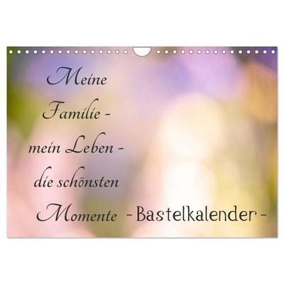 Meine Familie - mein Leben - die schönsten Momente - Bastelkalender (Wandkalender 2026 DIN A4 quer), CALVENDO Monatskalender