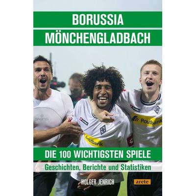 Borussia Mönchengladbach - die 100 wichtigsten Spiele, Taschenbuch von Holger Jenrich, Arete Verlag, 978-3-96423-132-1