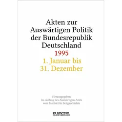 Akten zur Auswärtigen Politik der Bundesrepublik Deutschland 1995, Fachbücher von Andreas Wirsching, Hélène Miard-Delacroix, Stefan Creuzberger, Daniela Taschler, Tim Geiger, Sophie Lange