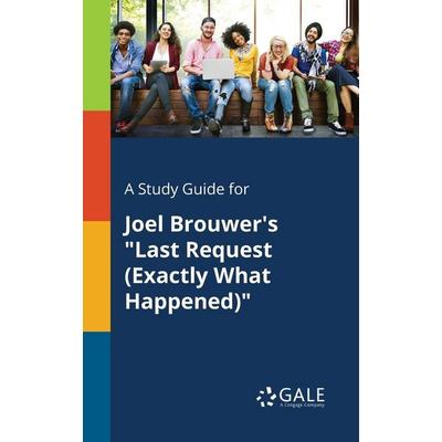 A Study Guide for Joel Brouwer's 'Last Request (Exactly What Happened)'; Taschenbuch von Cengage Learning Gale, Gale, Study Guides, 978-1-375-38322-6