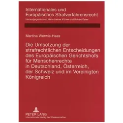 Die Umsetzung der strafrechtlichen Entscheidungen des Europäischen Gerichtshofs für Menschenrechte i, Fachbücher von Martina Werwie-Haas