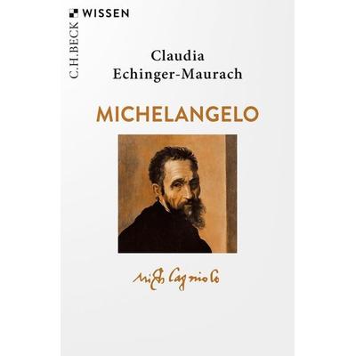 Michelangelo, Taschenbuch von Claudia Echinger-Maurach, C.H. Beck, 978-3-406-80703-9